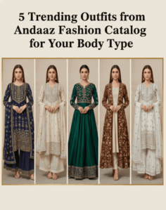 5 Trending Outfits from Andaaz Fashion Catalog for Your Body Type